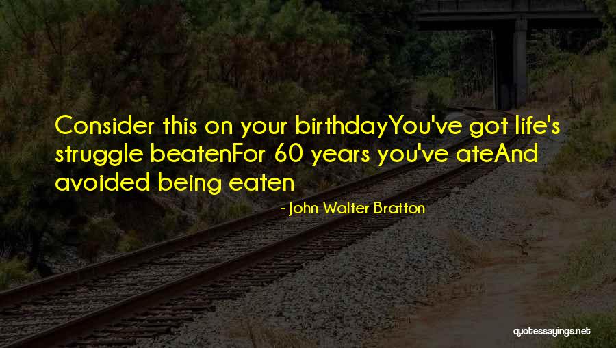 Got Birthday Quotes By John Walter Bratton Got Birthday Quotes By John Walter Bratton