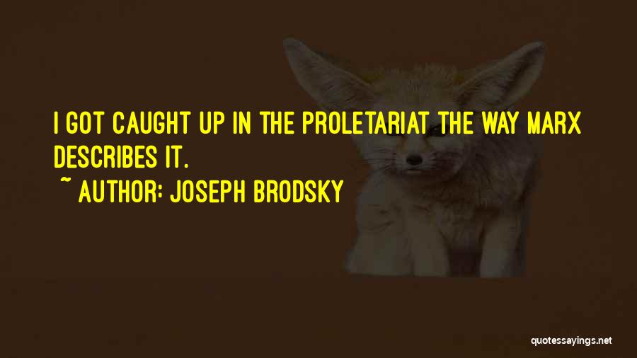 Got Caught Up Quotes By Joseph Brodsky