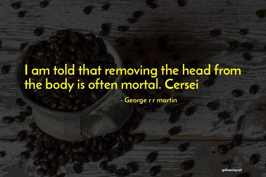 Got Cersei Quotes By George R R Martin Got Cersei Quotes By George R R Martin