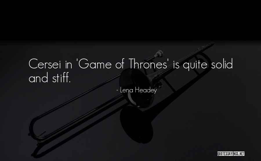 Got Cersei Quotes By Lena Headey Got Cersei Quotes By Lena Headey