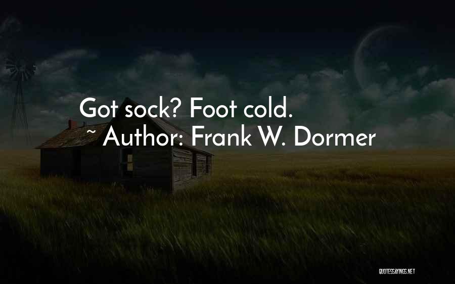 Got Cold Quotes By Frank W. Dormer