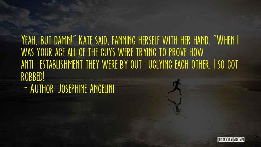 Got Damn Quotes By Josephine Angelini