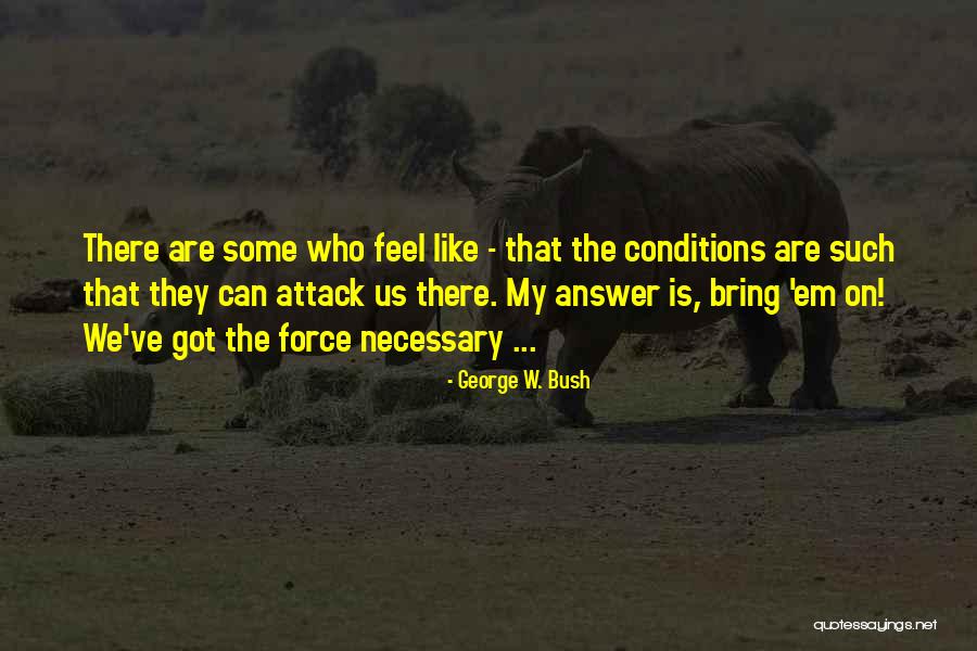 Got Em Quotes By George W. Bush