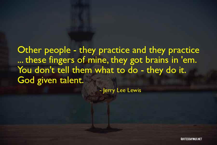 Got Em Quotes By Jerry Lee Lewis