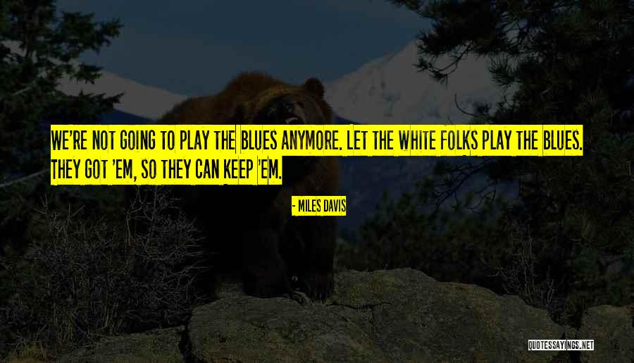 Got Em Quotes By Miles Davis