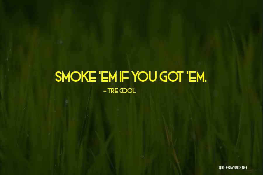 Got Em Quotes By Tre Cool
