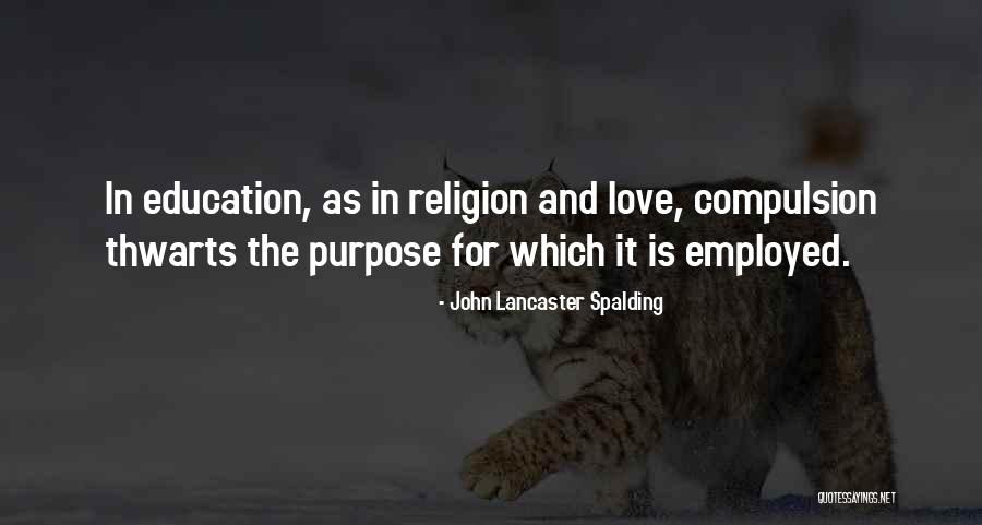 Got Employed Quotes By John Lancaster Spalding Got Employed Quotes By John Lancaster Spalding