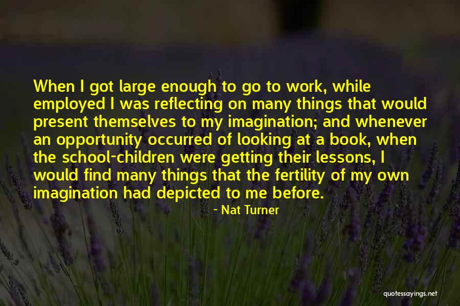 Got Employed Quotes By Nat Turner Got Employed Quotes By Nat Turner