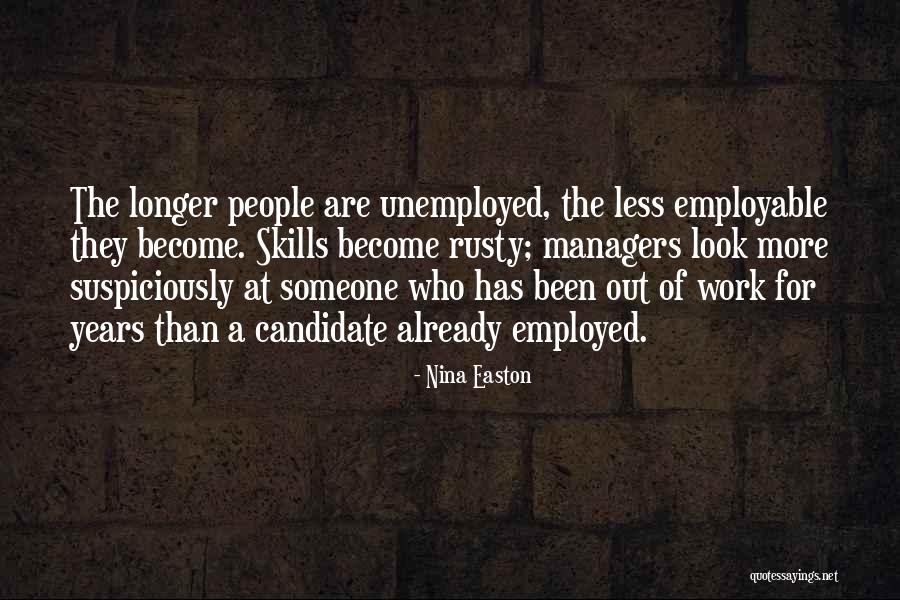Got Employed Quotes By Nina Easton Got Employed Quotes By Nina Easton