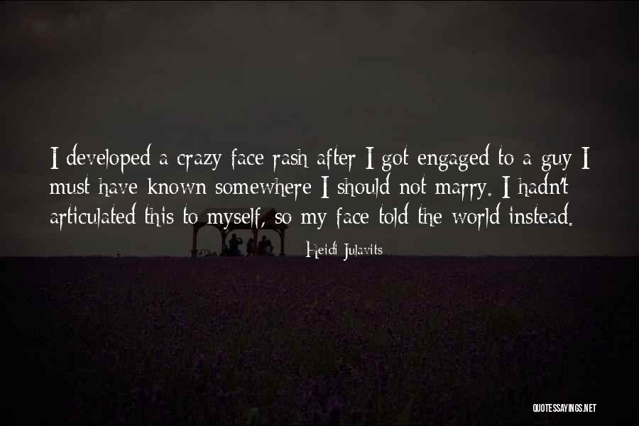 Got Engaged Quotes By Heidi Julavits Got Engaged Quotes By Heidi Julavits