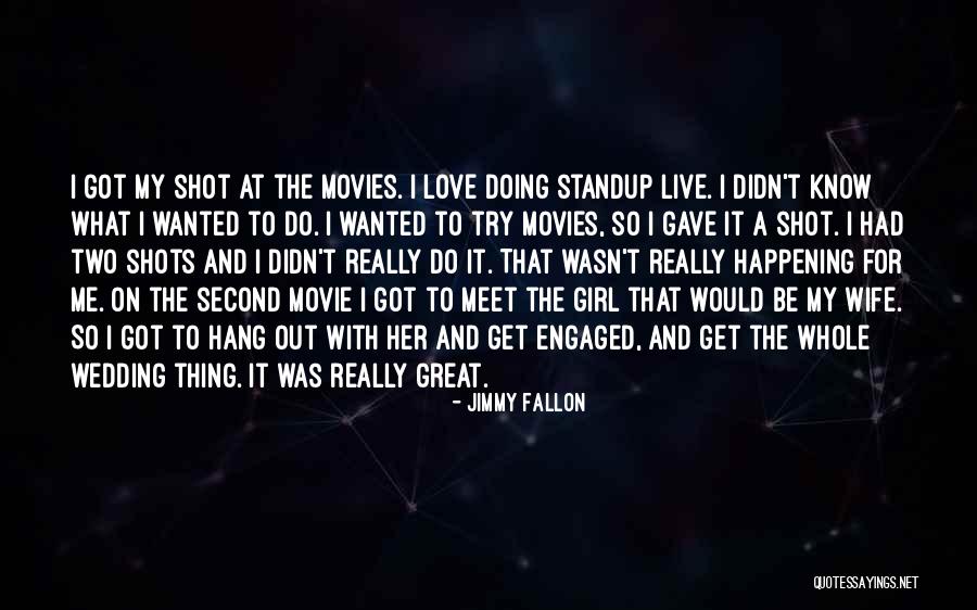 Got Engaged Quotes By Jimmy Fallon Got Engaged Quotes By Jimmy Fallon