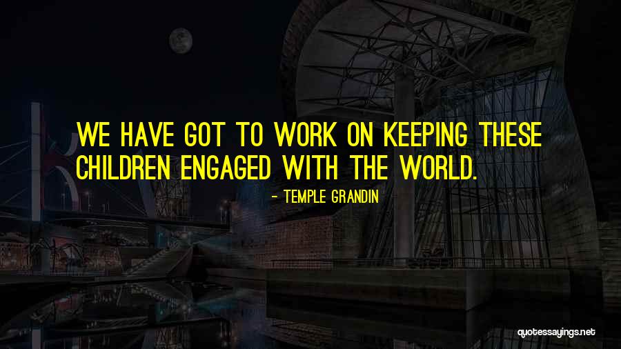 Got Engaged Quotes By Temple Grandin Got Engaged Quotes By Temple Grandin