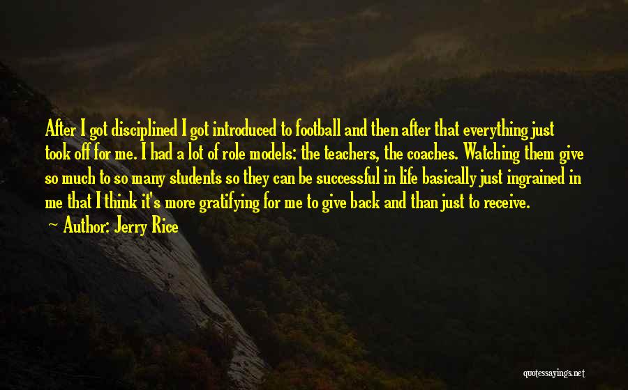 Got Everything In Life Quotes By Jerry Rice