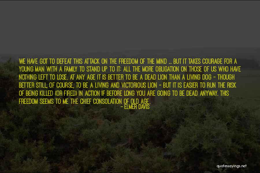 Got Fired Quotes By Elmer Davis Got Fired Quotes By Elmer Davis