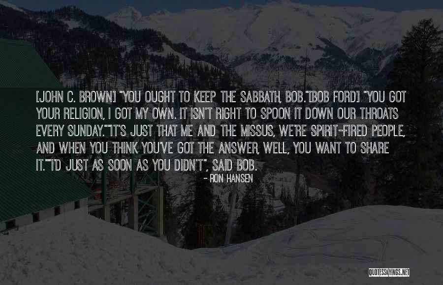 Got Fired Quotes By Ron Hansen Got Fired Quotes By Ron Hansen