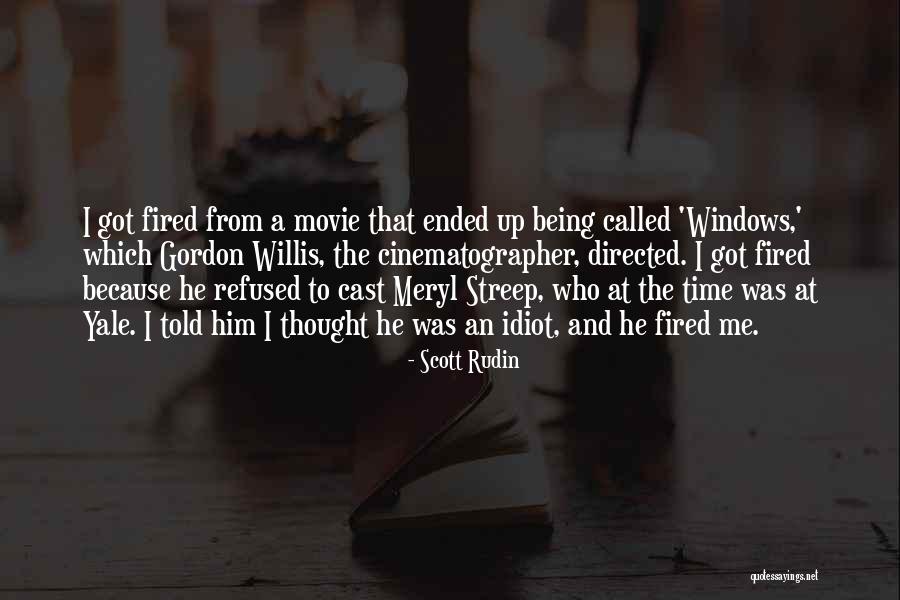 Got Fired Quotes By Scott Rudin Got Fired Quotes By Scott Rudin