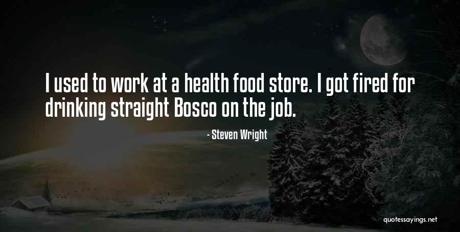 Got Fired Quotes By Steven Wright Got Fired Quotes By Steven Wright