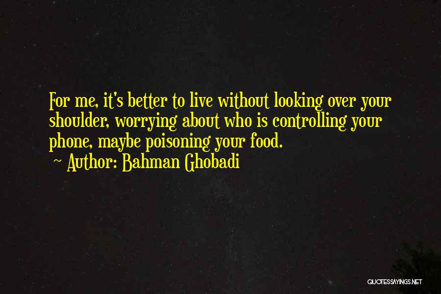 Got Food Poisoning Quotes By Bahman Ghobadi