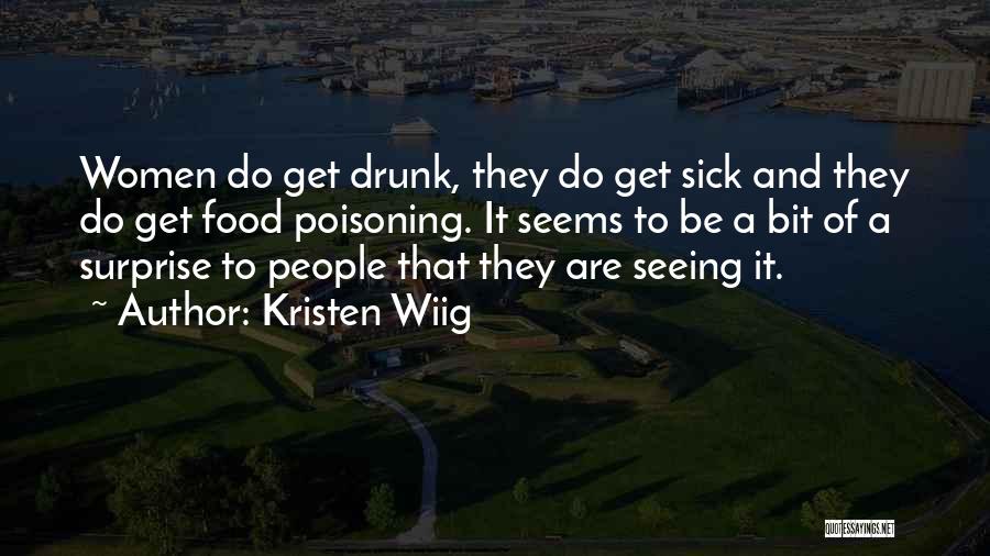 Got Food Poisoning Quotes By Kristen Wiig