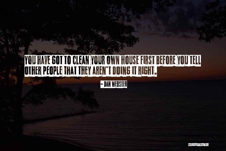 Got House Quotes By Dan Webster Got House Quotes By Dan Webster