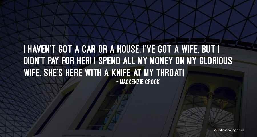 Got House Quotes By Mackenzie Crook Got House Quotes By Mackenzie Crook