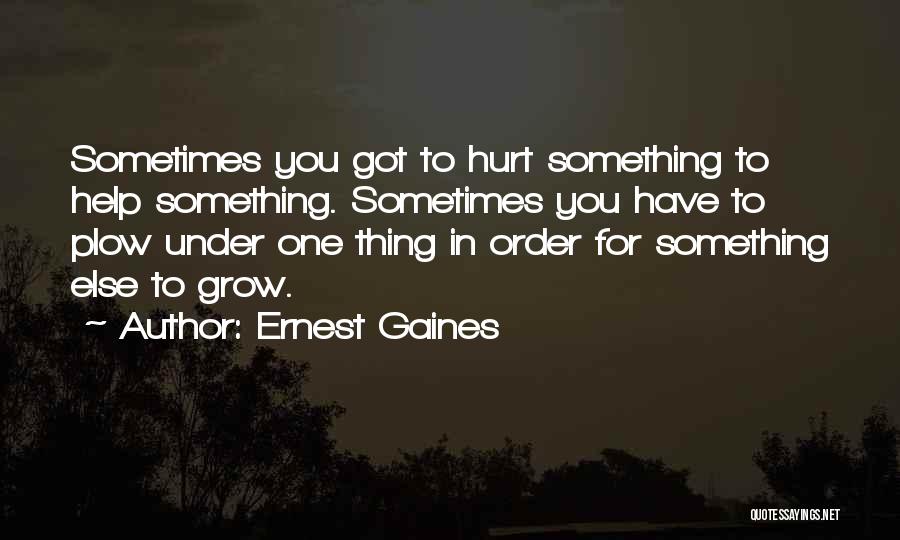 Got Hurt Quotes By Ernest Gaines