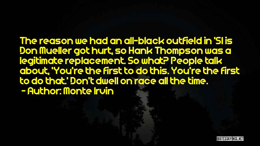 Got Hurt Quotes By Monte Irvin