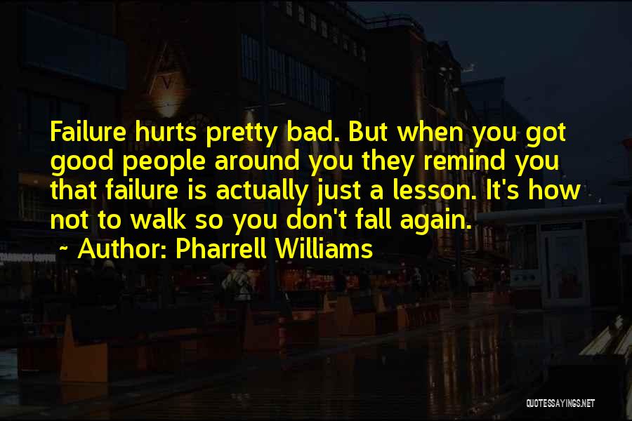 Got Hurt Quotes By Pharrell Williams