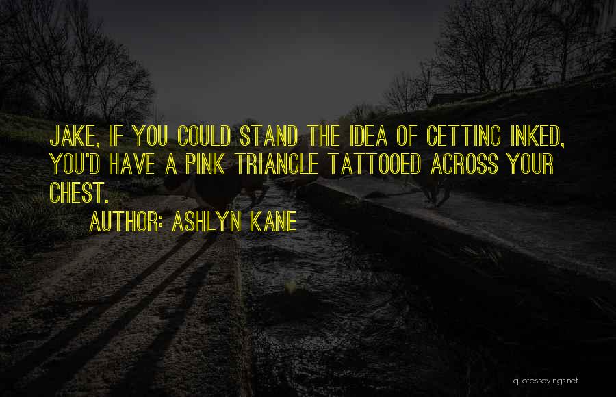 Got Inked Quotes By Ashlyn Kane