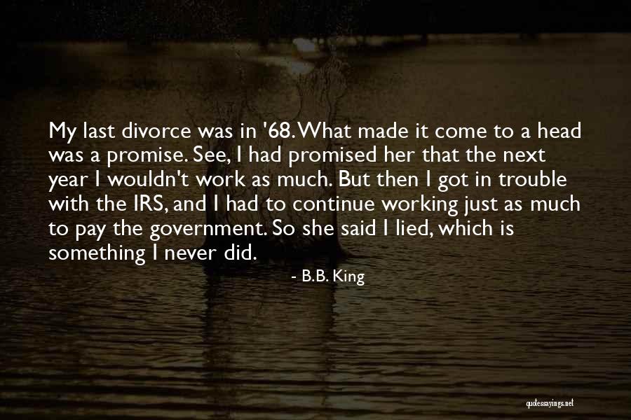 Got Lied To Quotes By B.B. King Got Lied To Quotes By B.B. King