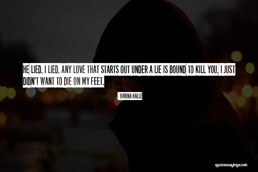 Got Lied To Quotes By Karina Halle Got Lied To Quotes By Karina Halle