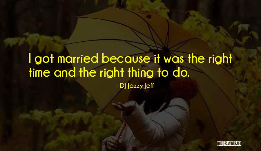 Got Married Quotes By DJ Jazzy Jeff Got Married Quotes By DJ Jazzy Jeff