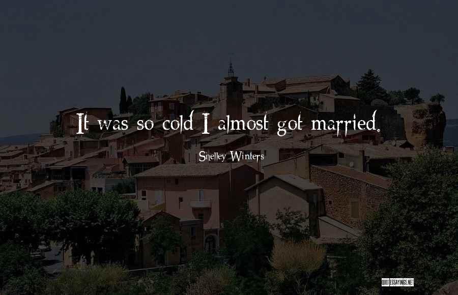 Got Married Quotes By Shelley Winters Got Married Quotes By Shelley Winters