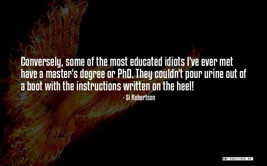 Got Master Degree Quotes By Si Robertson Got Master Degree Quotes By Si Robertson