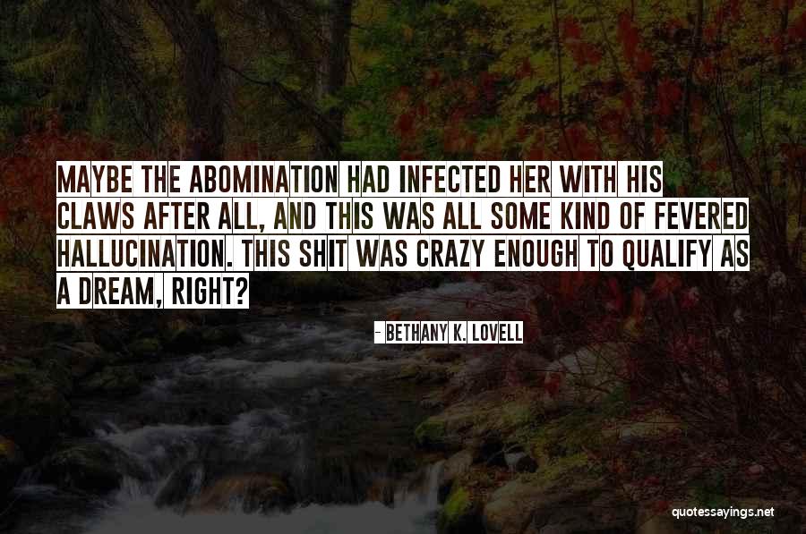 Got Me Going Crazy Quotes By Bethany K. Lovell Got Me Going Crazy Quotes By Bethany K. Lovell