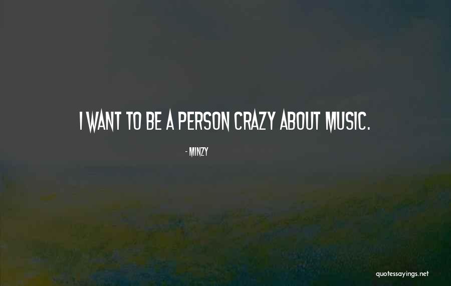 Got Me Going Crazy Quotes By Minzy Got Me Going Crazy Quotes By Minzy