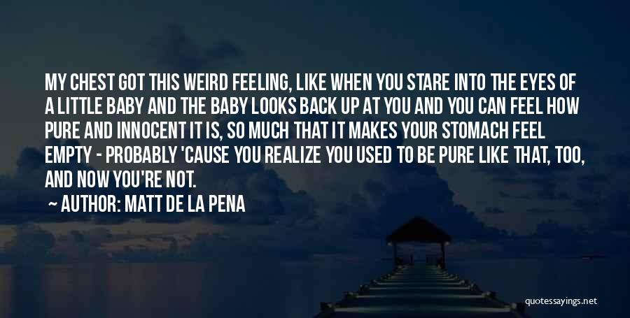 Got My Baby Back Quotes By Matt De La Pena