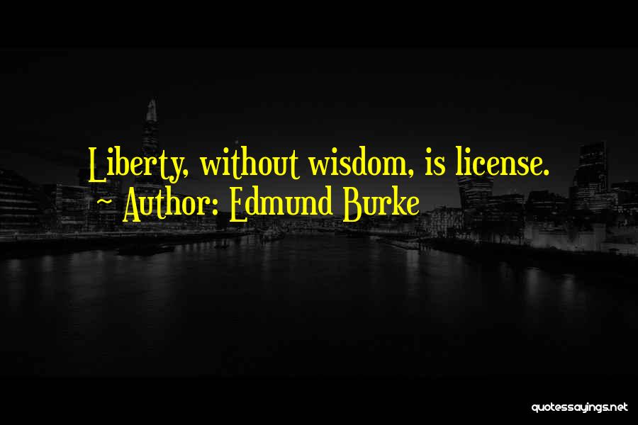 Got My License Quotes By Edmund Burke