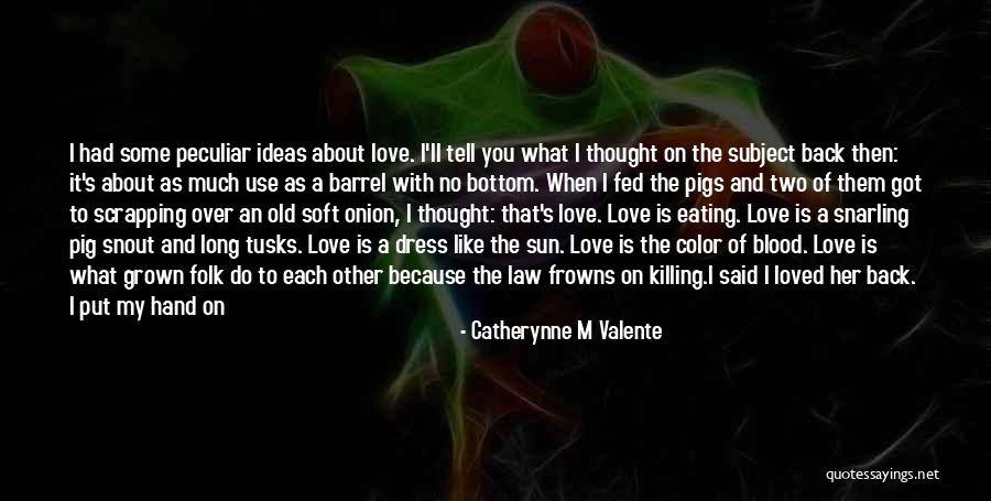 Got My Love Back Quotes By Catherynne M Valente Got My Love Back Quotes By Catherynne M Valente