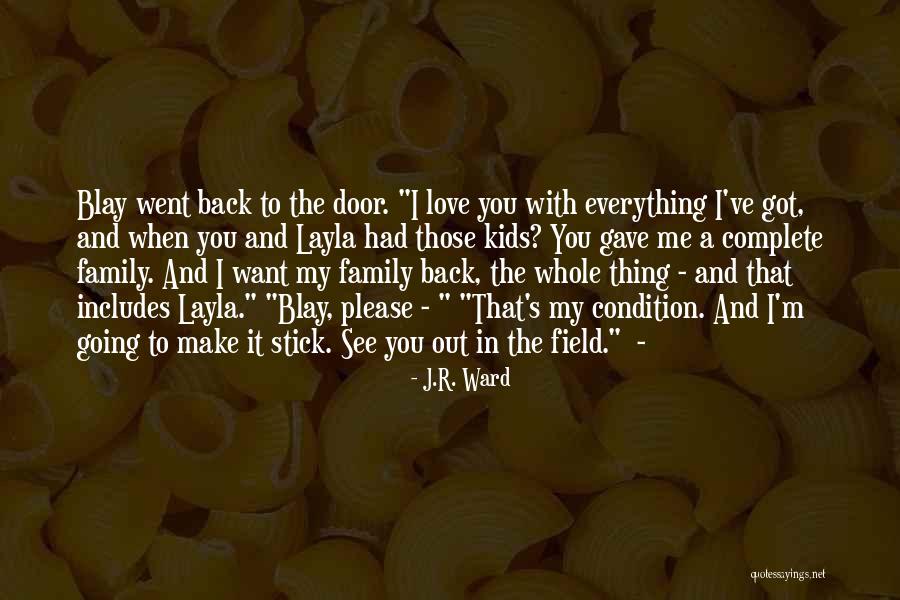 Got My Love Back Quotes By J.R. Ward