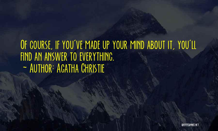 Got My Mind Made Up Quotes By Agatha Christie