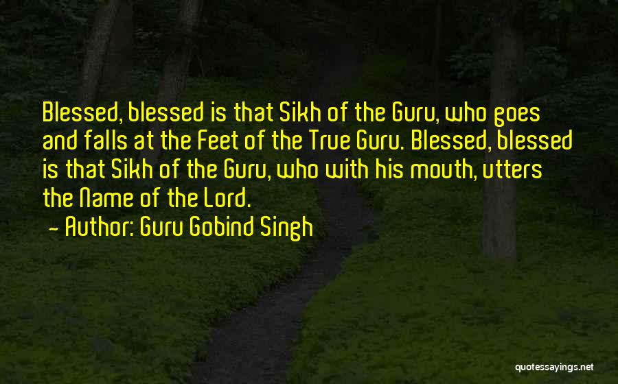 Got My Name In Your Mouth Quotes By Guru Gobind Singh