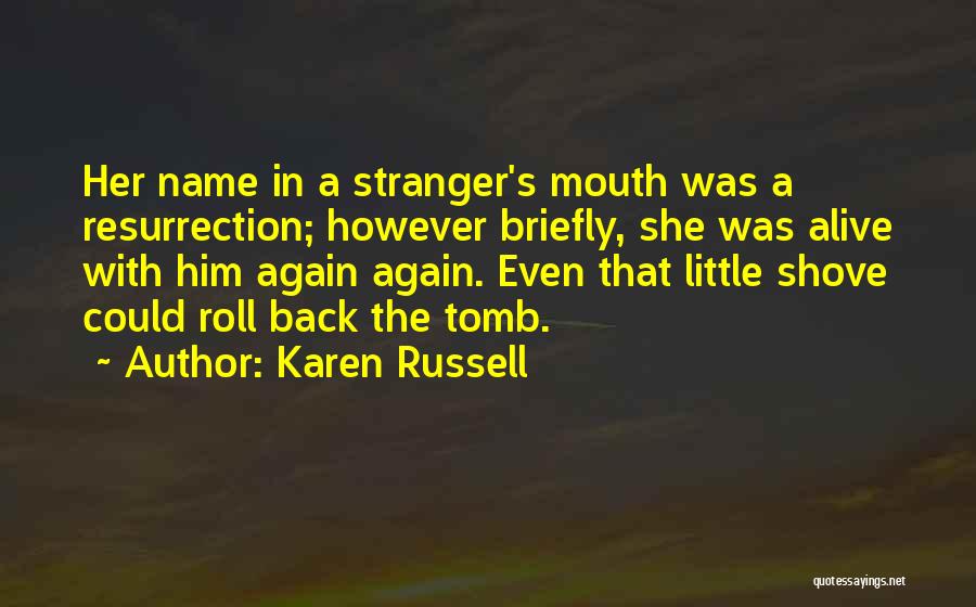 Got My Name In Your Mouth Quotes By Karen Russell