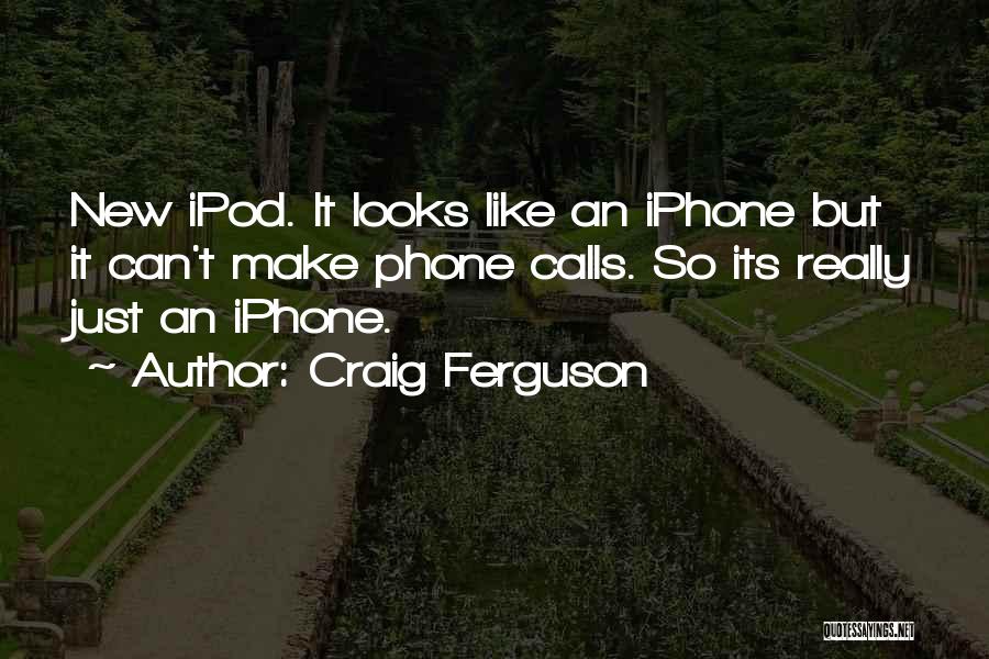 Got New Iphone Quotes By Craig Ferguson