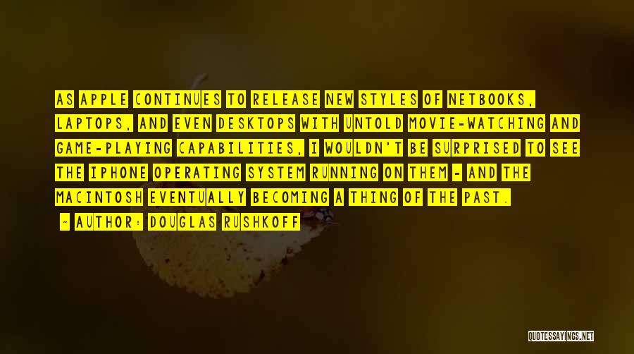 Got New Iphone Quotes By Douglas Rushkoff