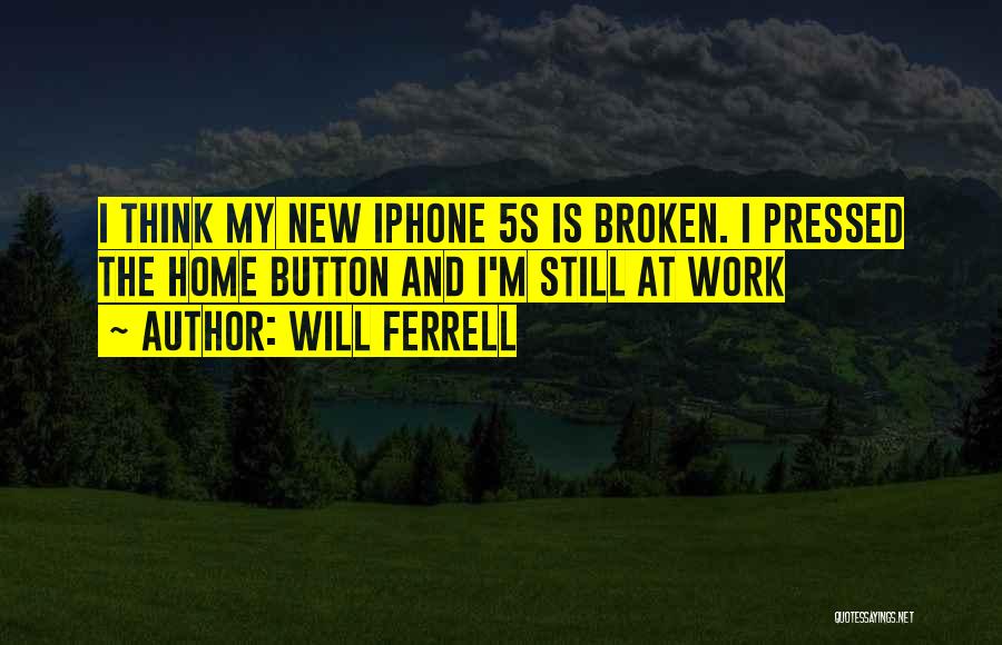 Got New Iphone Quotes By Will Ferrell