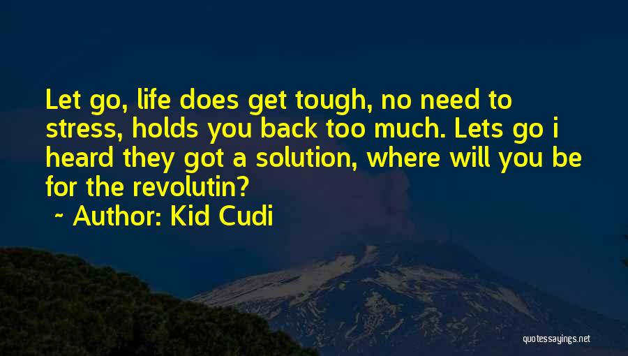 Got No Life Quotes By Kid Cudi