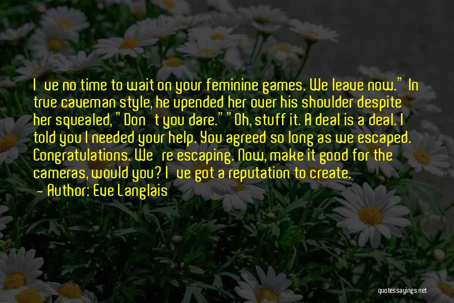 Got No Time For Games Quotes By Eve Langlais