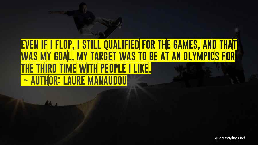 Got No Time For Games Quotes By Laure Manaudou