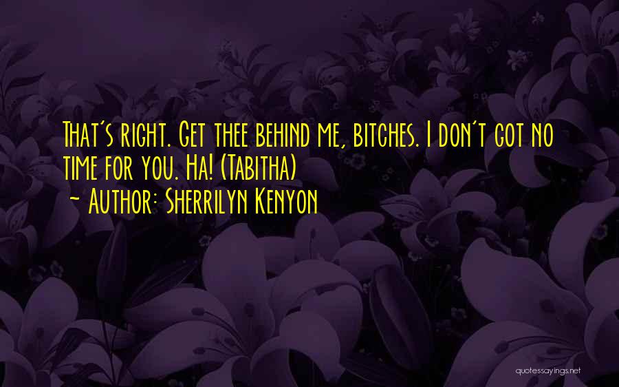 Got No Time For You Quotes By Sherrilyn Kenyon